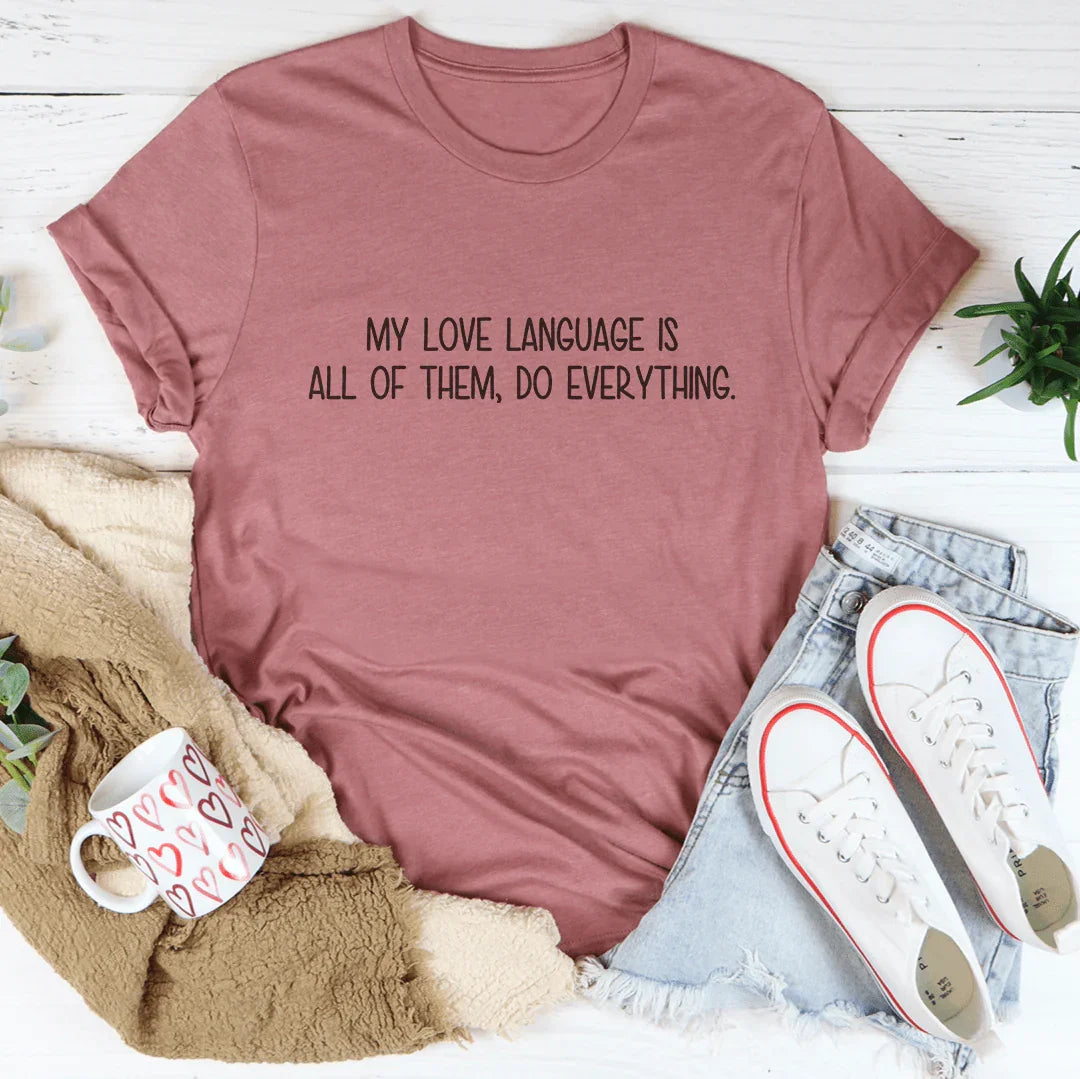 My Love Language Is All Of Them Do Everything Tee Mauve / S Peachy Sunday T-Shirt