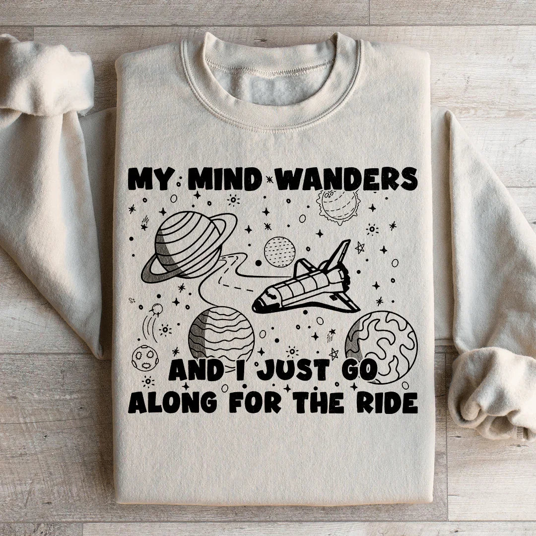 My Mind Wanders And I Just Go Along For The Ride Sweatshirt Sand / S Peachy Sunday T-Shirt