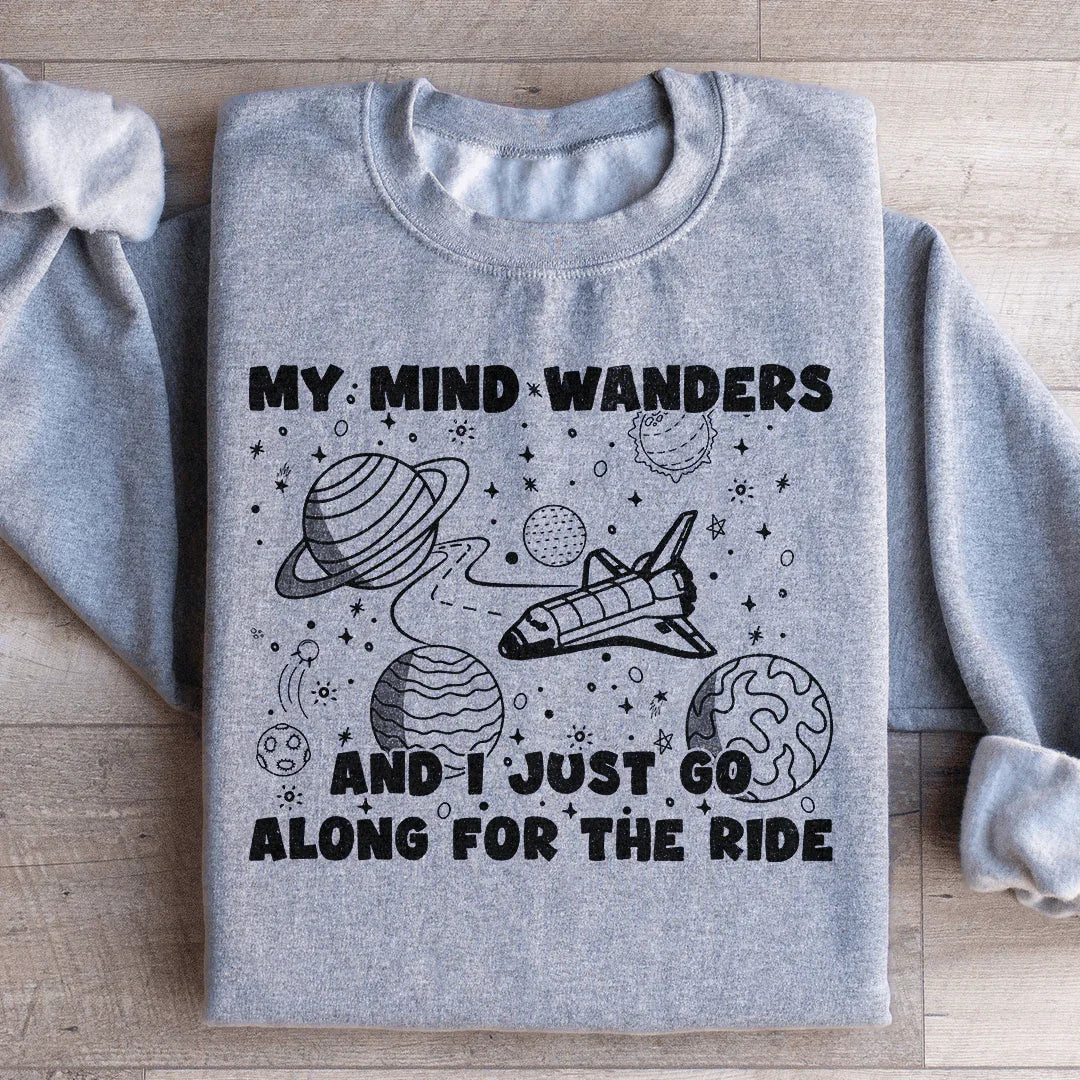 My Mind Wanders And I Just Go Along For The Ride Sweatshirt Sport Grey / S Peachy Sunday T-Shirt