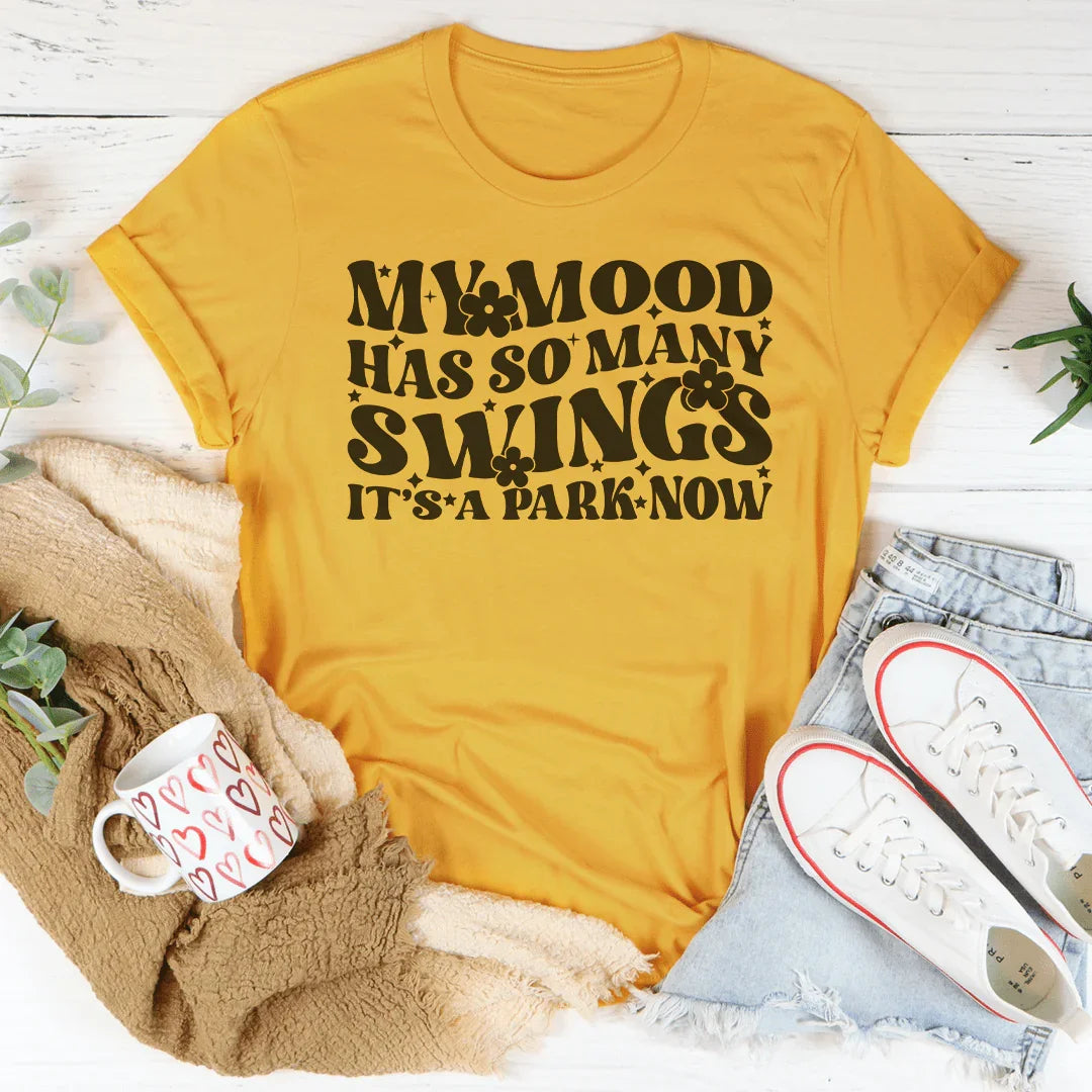 My Mood Has So Many Swings It's A Park Now Tee Mustard / S Peachy Sunday T-Shirt