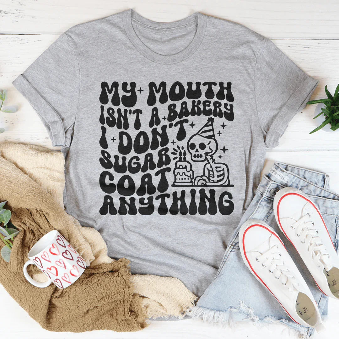 My Mouth Isn't A Bakery I Don't Sugar Coat Anything Tee Athletic Heather / S Peachy Sunday T-Shirt