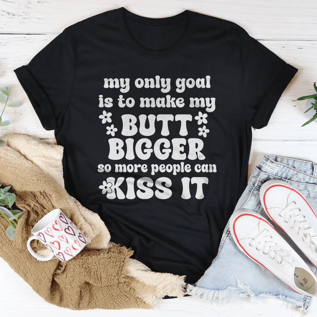 My Only Goal Is To Make My Butt Bigger So More People Can Kiss It Tee Black Heather / S Peachy Sunday T-Shirt
