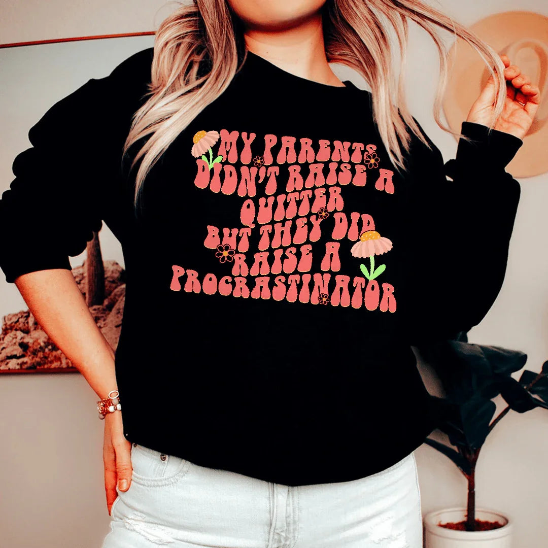 My Parents Didn't Raise A Quitter Sweatshirt Black / S Peachy Sunday T-Shirt