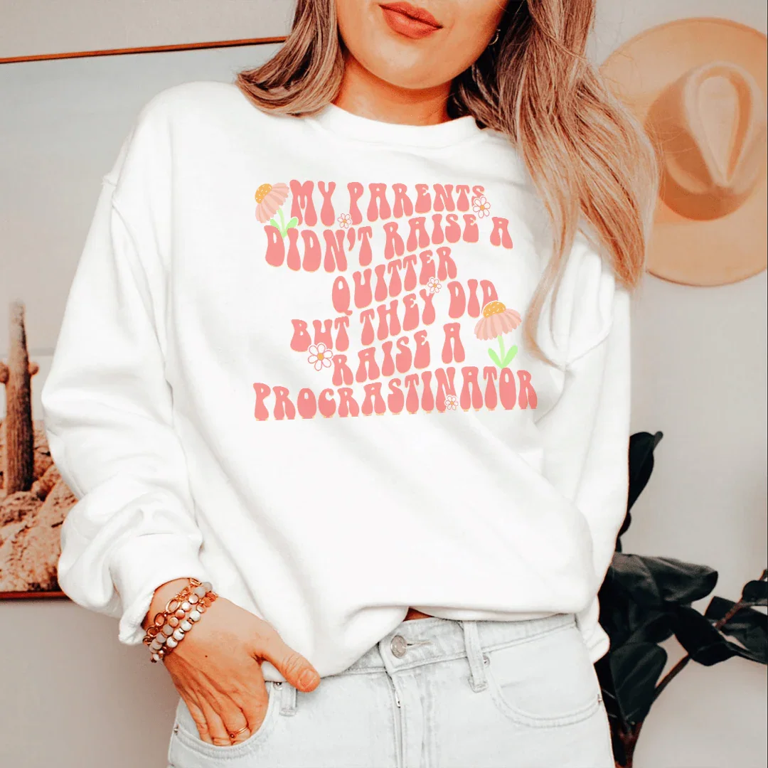 My Parents Didn't Raise A Quitter Sweatshirt White / S Peachy Sunday T-Shirt