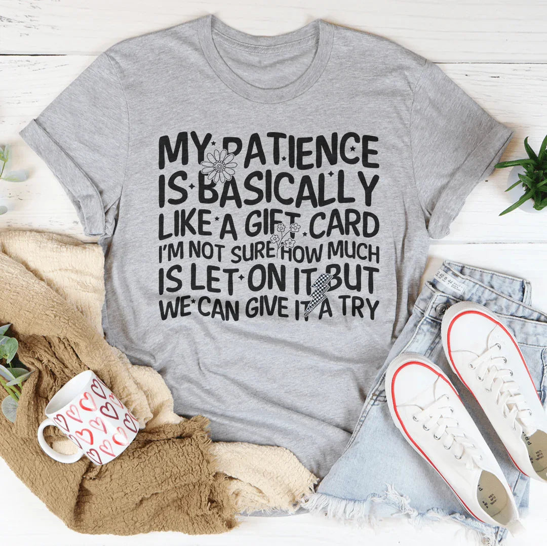 My Patience Is Basically Like A Gift Card Tee Athletic Heather / S Peachy Sunday T-Shirt