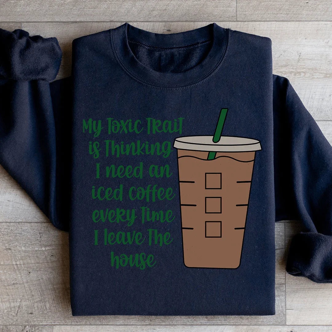 My Toxic Trait Iced Coffee Sweatshirt Black / S Peachy Sunday T-Shirt
