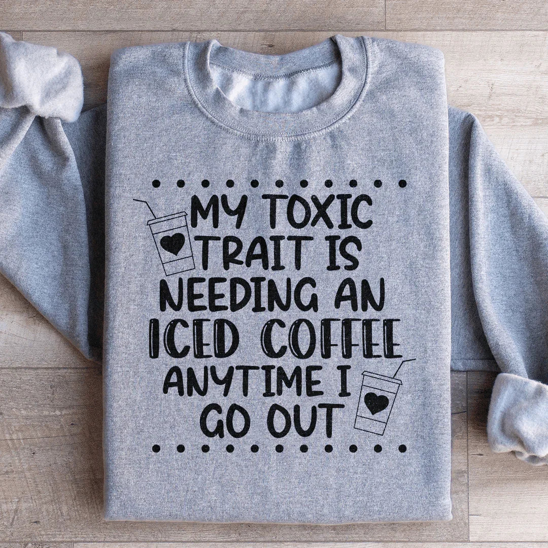 My Toxic Trait Iced Coffee Sweatshirt Sport Grey / S Peachy Sunday T-Shirt