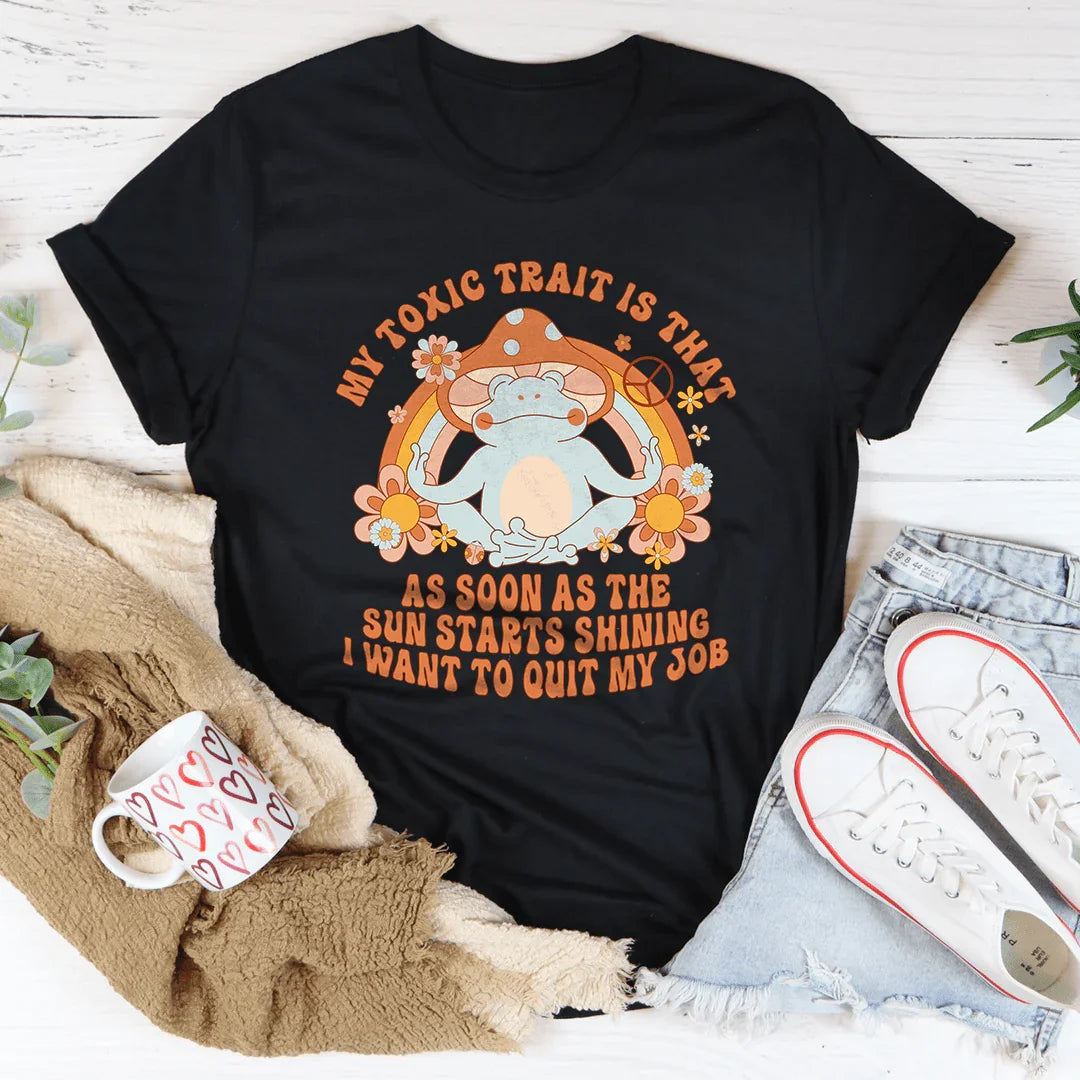 My Toxic Trait Is That As Soon As The Sun Starts Shining Tee Peachy Sunday T-Shirt
