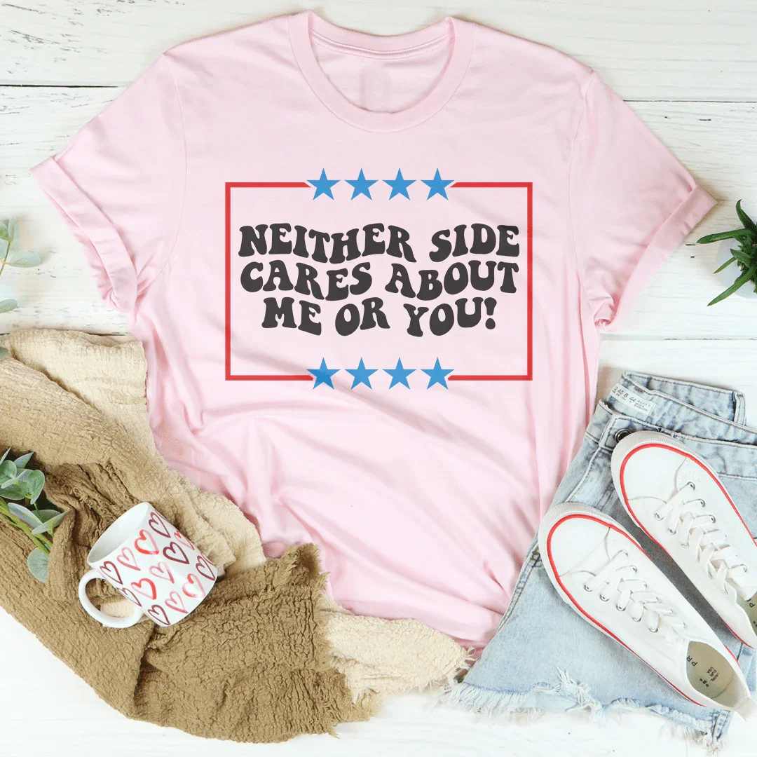 Neither Side Cares About Me Or You Tee Pink / S Peachy Sunday T-Shirt