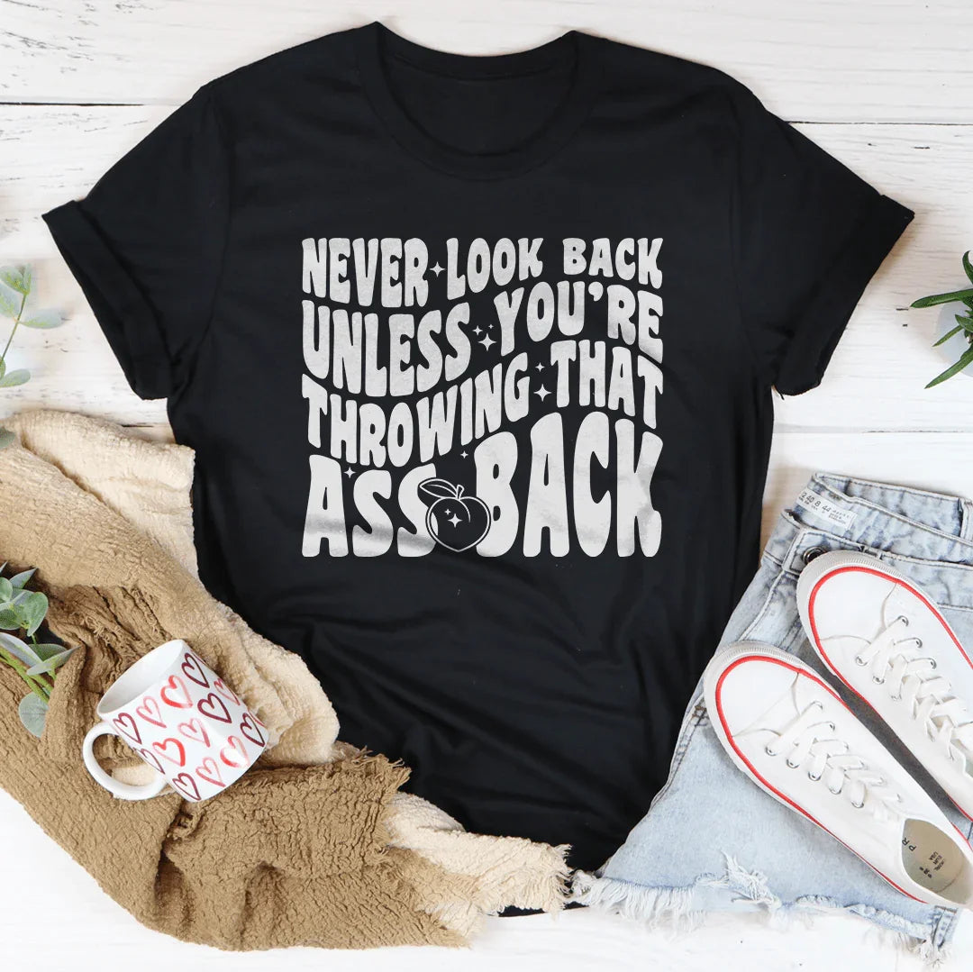 Never Look Back Unless You're Throwing That Ass Back Tee Black Heather / S Peachy Sunday T-Shirt