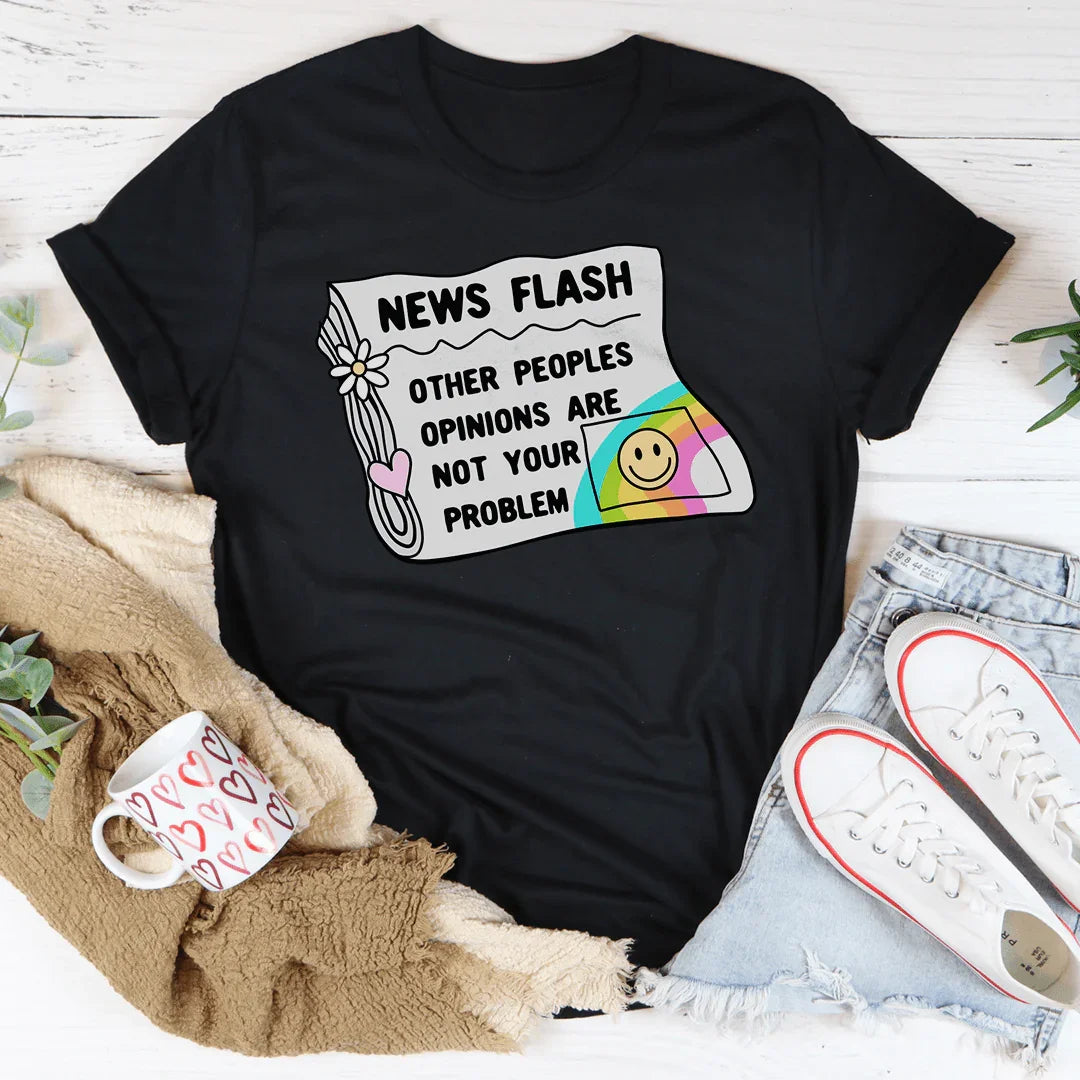 News Flash Other Peoples Opinions Are Not Your Problem Tee Black Heather / S Peachy Sunday T-Shirt