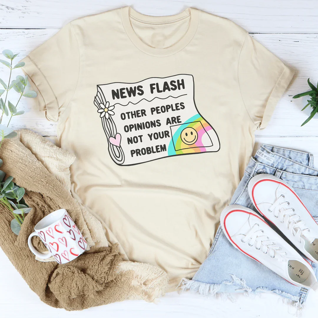 News Flash Other Peoples Opinions Are Not Your Problem Tee Soft Cream / S Peachy Sunday T-Shirt
