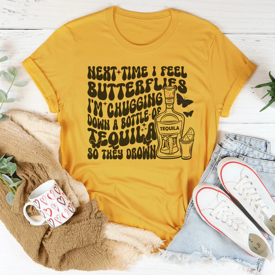 Next Time I Feel Butterflies I'm Chugging Down Tee Mustard / S Peachy Sunday T-Shirt