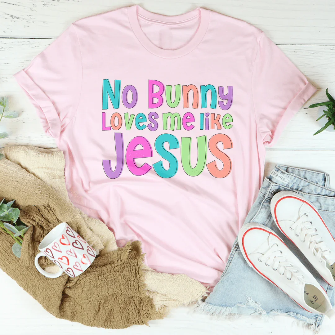 No Bunny Love Me Like Jesus Tee Pink / S Peachy Sunday T-Shirt