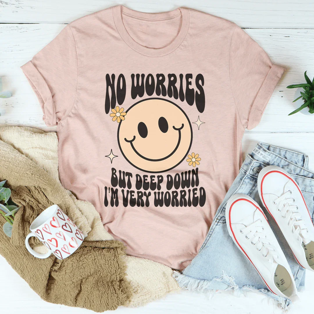No Worries But Deep Down I'm Very Worried Tee Heather Prism Peach / S Peachy Sunday T-Shirt