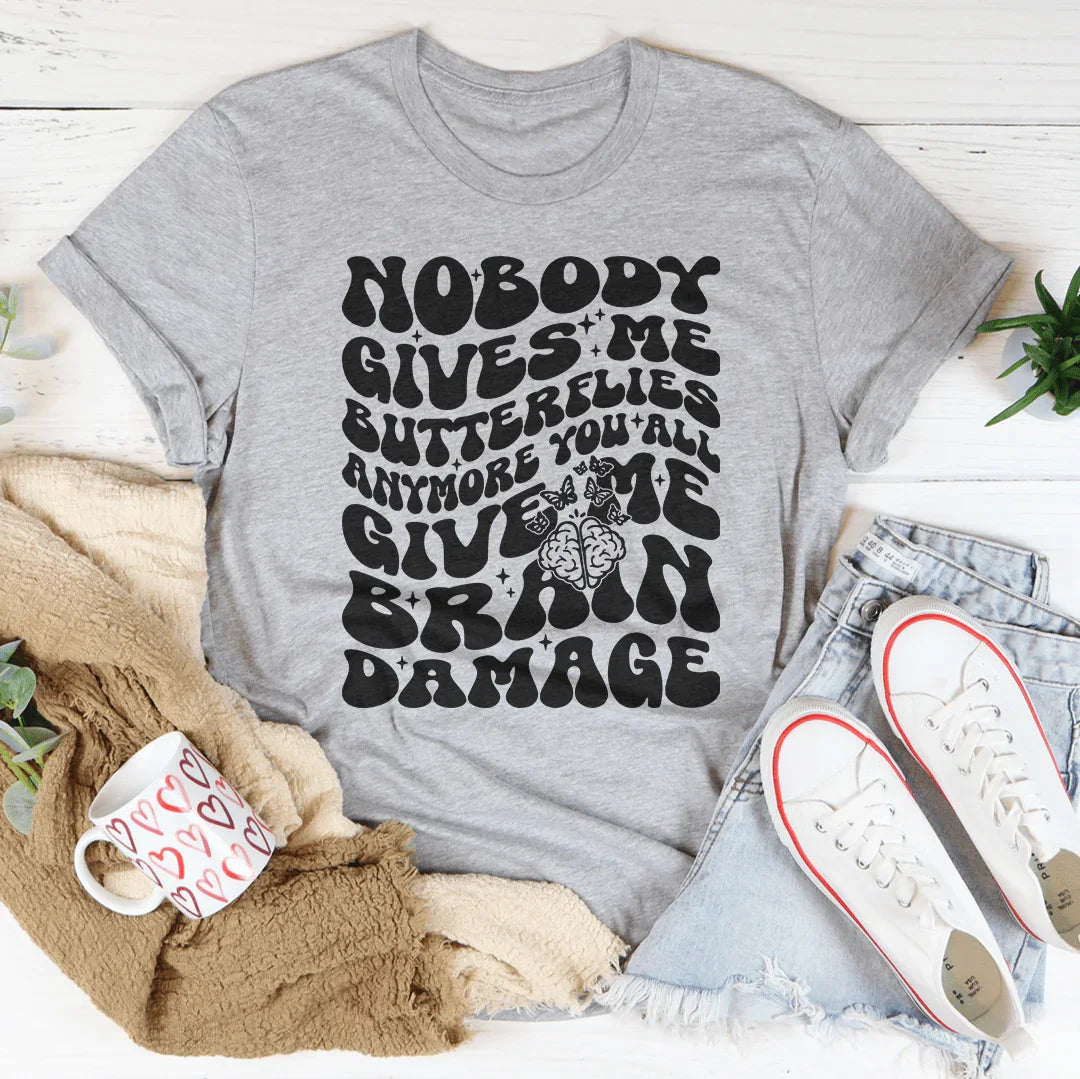 Nobody Gives Me Butterflies Anymore You All Give Me Brain Damage Tee Athletic Heather / S Peachy Sunday T-Shirt