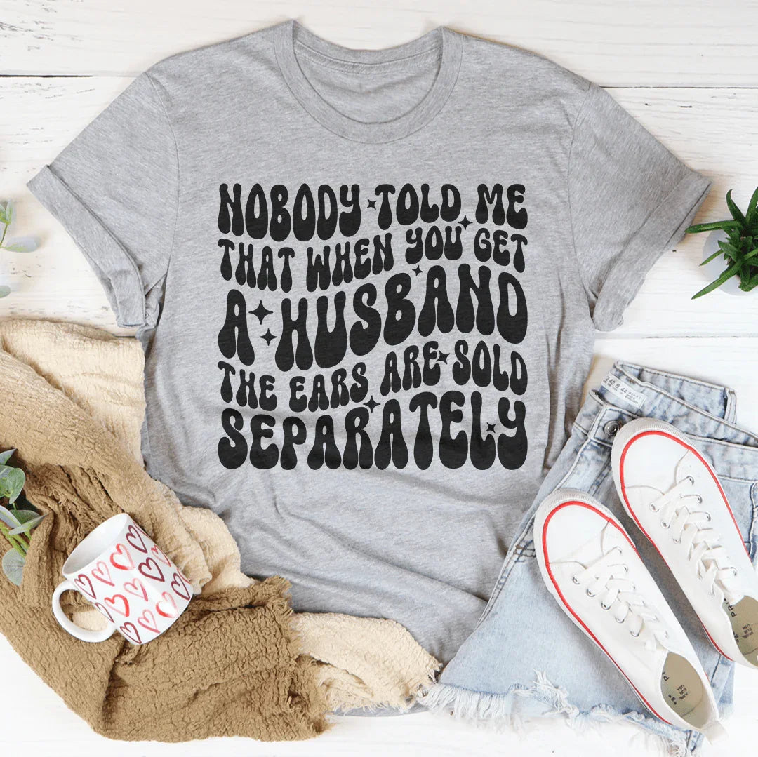 Nobody Told Me That When You Get Husband The Ears Are Sold Separately Tee Athletic Heather / S Peachy Sunday T-Shirt