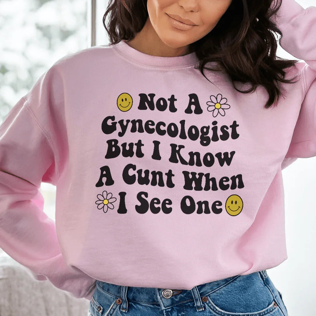 Not A Gynecologist But I Know A Cunt When I See One Sweatshirt Light Pink / S Peachy Sunday T-Shirt