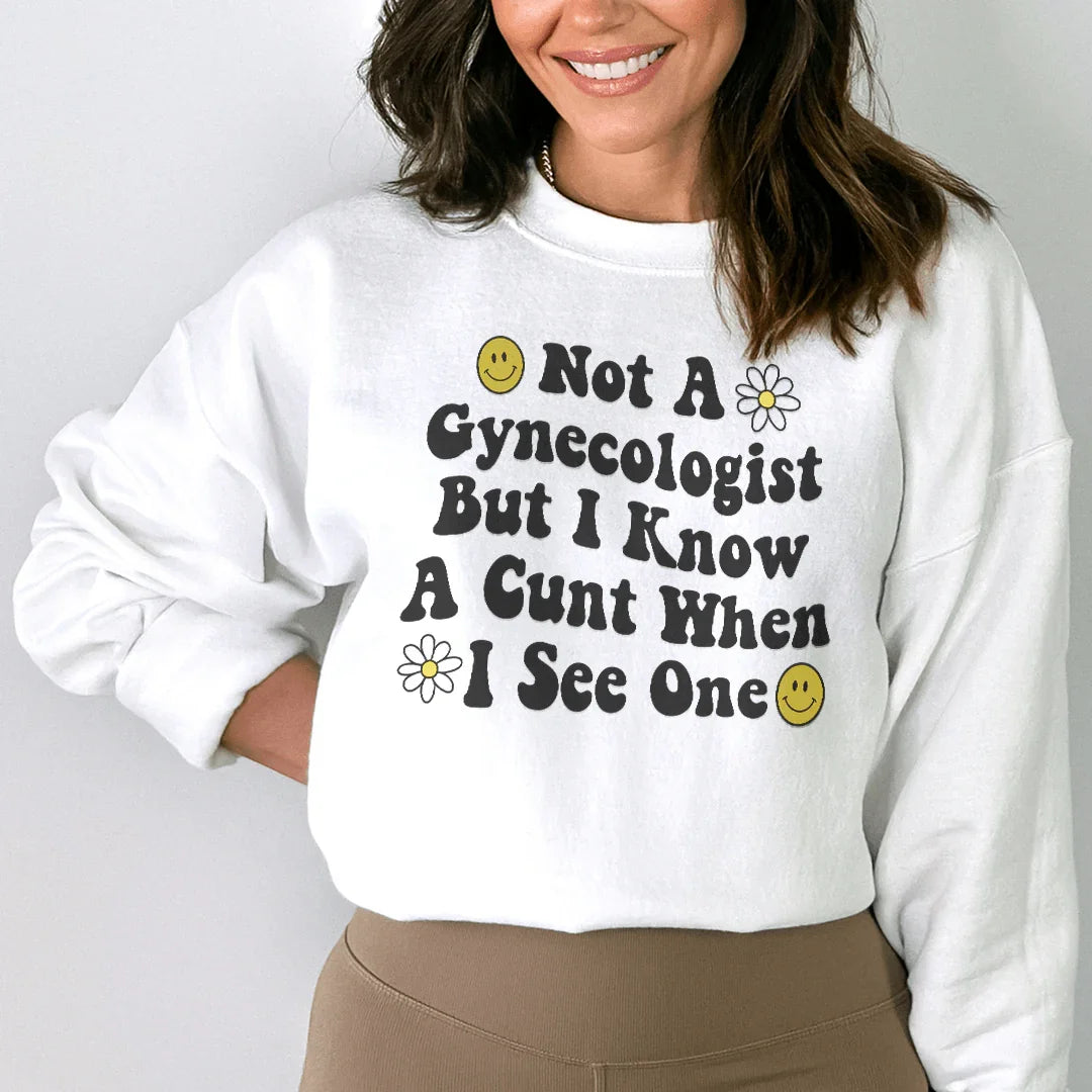 Not A Gynecologist But I Know A Cunt When I See One Sweatshirt White / S Peachy Sunday T-Shirt