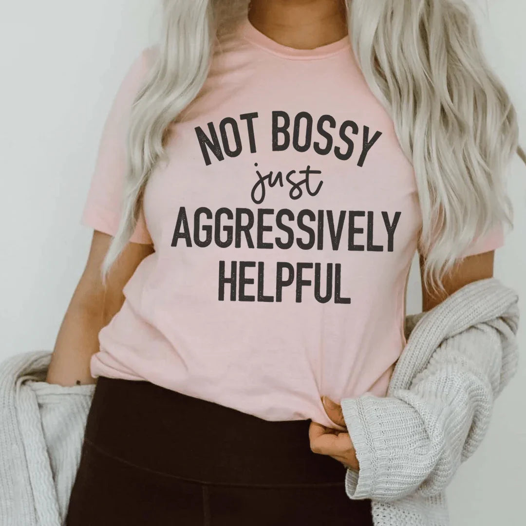 Not Bossy Just Aggressively Helpful Tee Pink / S Peachy Sunday T-Shirt