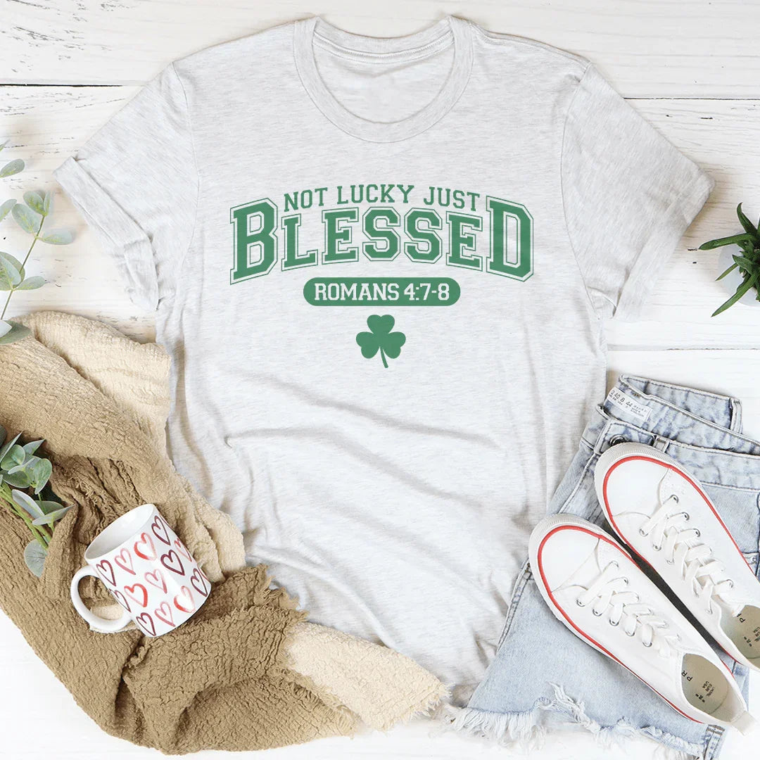 Not Lucky Just Blessed Romans 47 8 Ash / S Peachy Sunday T-Shirt