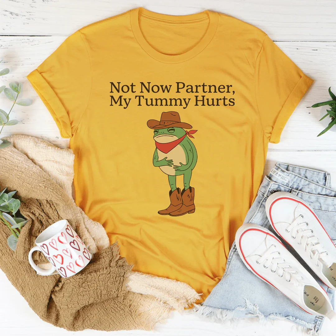Not Now Partner My Tummy Hurts Tee Mustard / S Peachy Sunday T-Shirt
