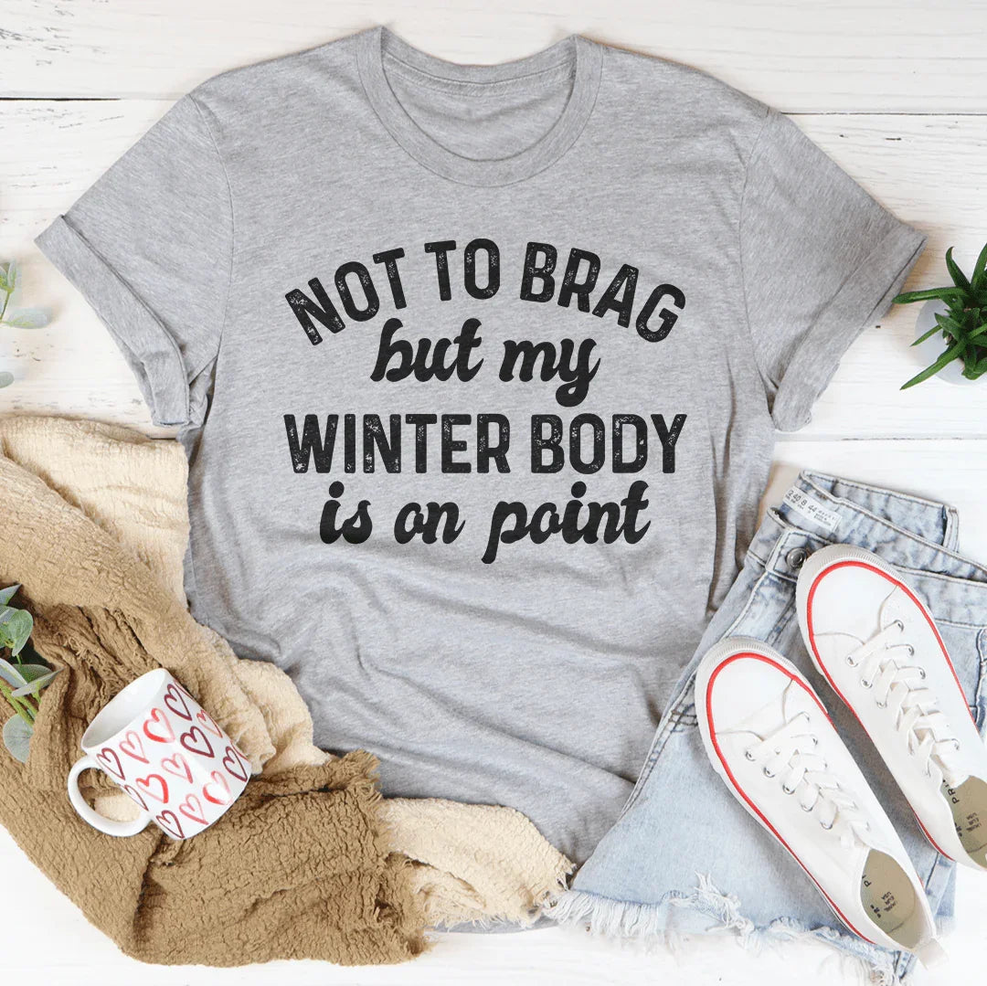 Not To Brag But My Winter Body Is On Point Tee Athletic Heather / S Peachy Sunday T-Shirt