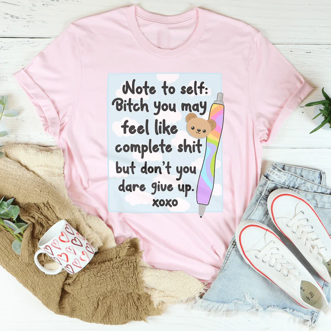 Note To Self B-tch You May Feel Like Complete S-it Tee Pink / S Peachy Sunday T-Shirt