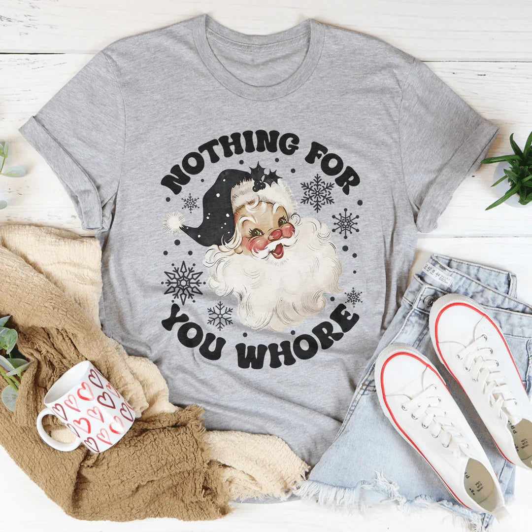 Nothing For You Whore Tee Athletic Heather / S Peachy Sunday T-Shirt