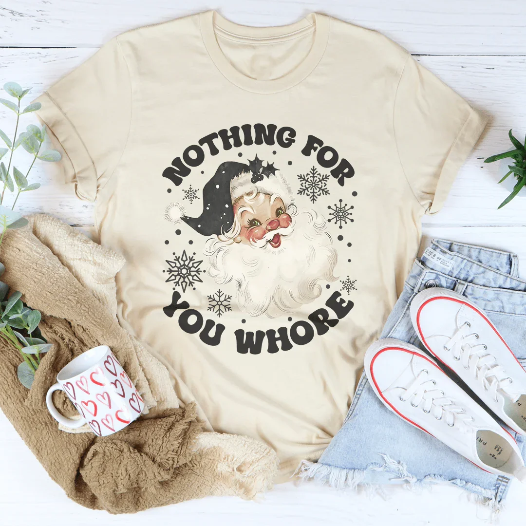 Nothing For You Whore Tee Soft Cream / S Peachy Sunday T-Shirt