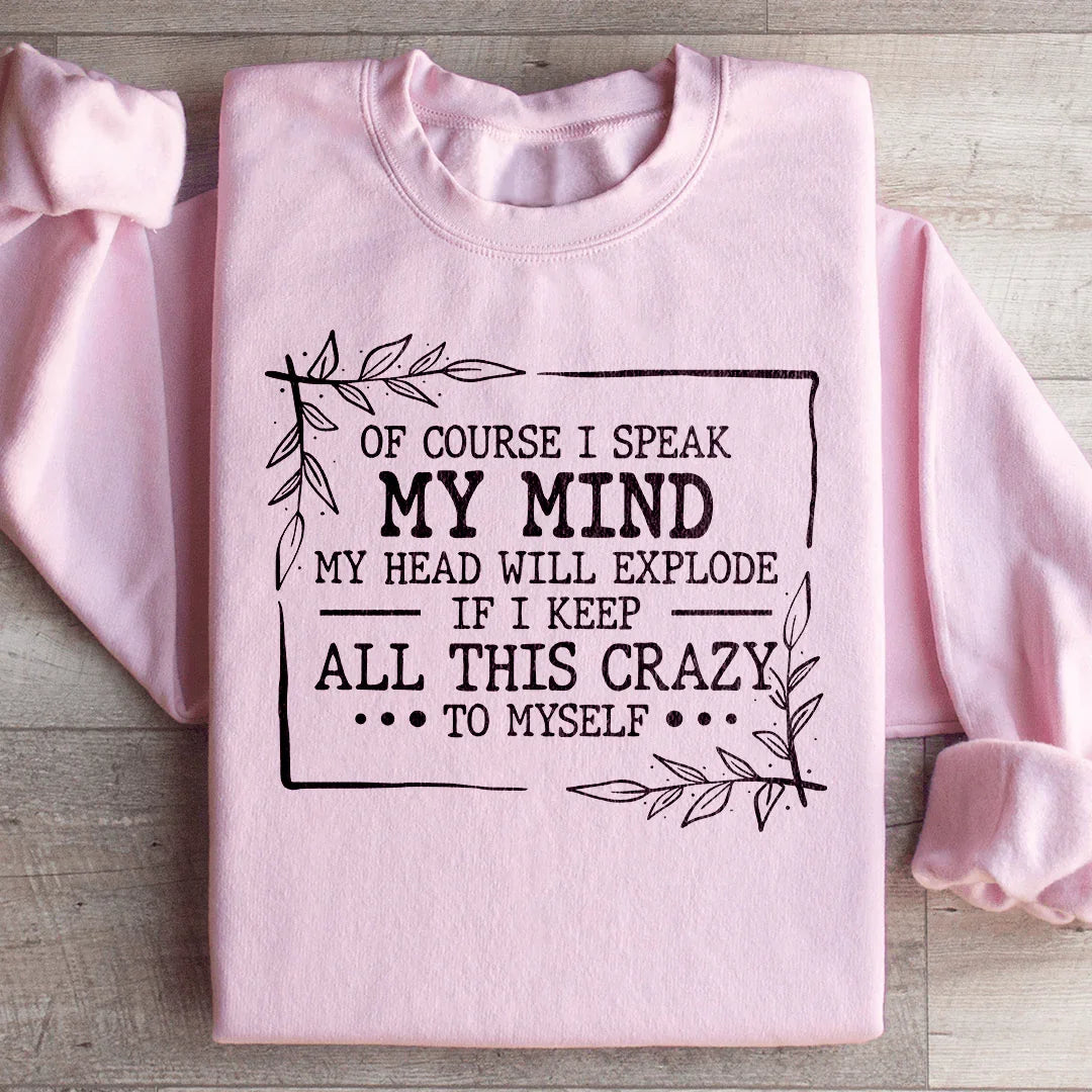 Of Course I Speak My Mind Sweatshirt Peachy Sunday T-Shirt