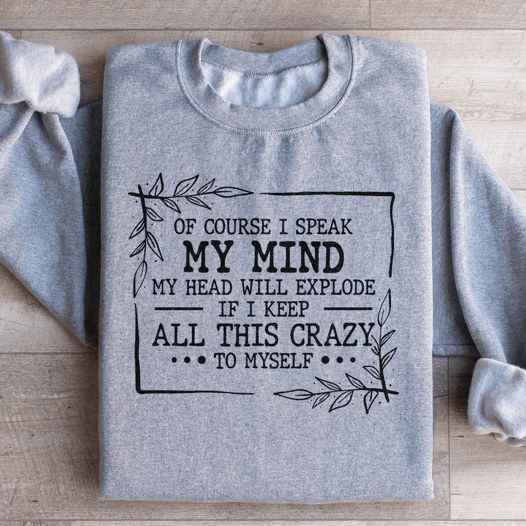 Of Course I Speak My Mind Sweatshirt Peachy Sunday T-Shirt