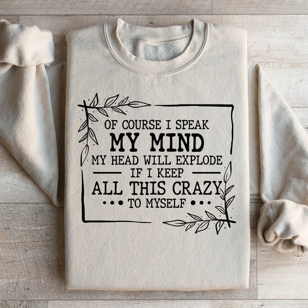 Of Course I Speak My Mind Sweatshirt Peachy Sunday T-Shirt