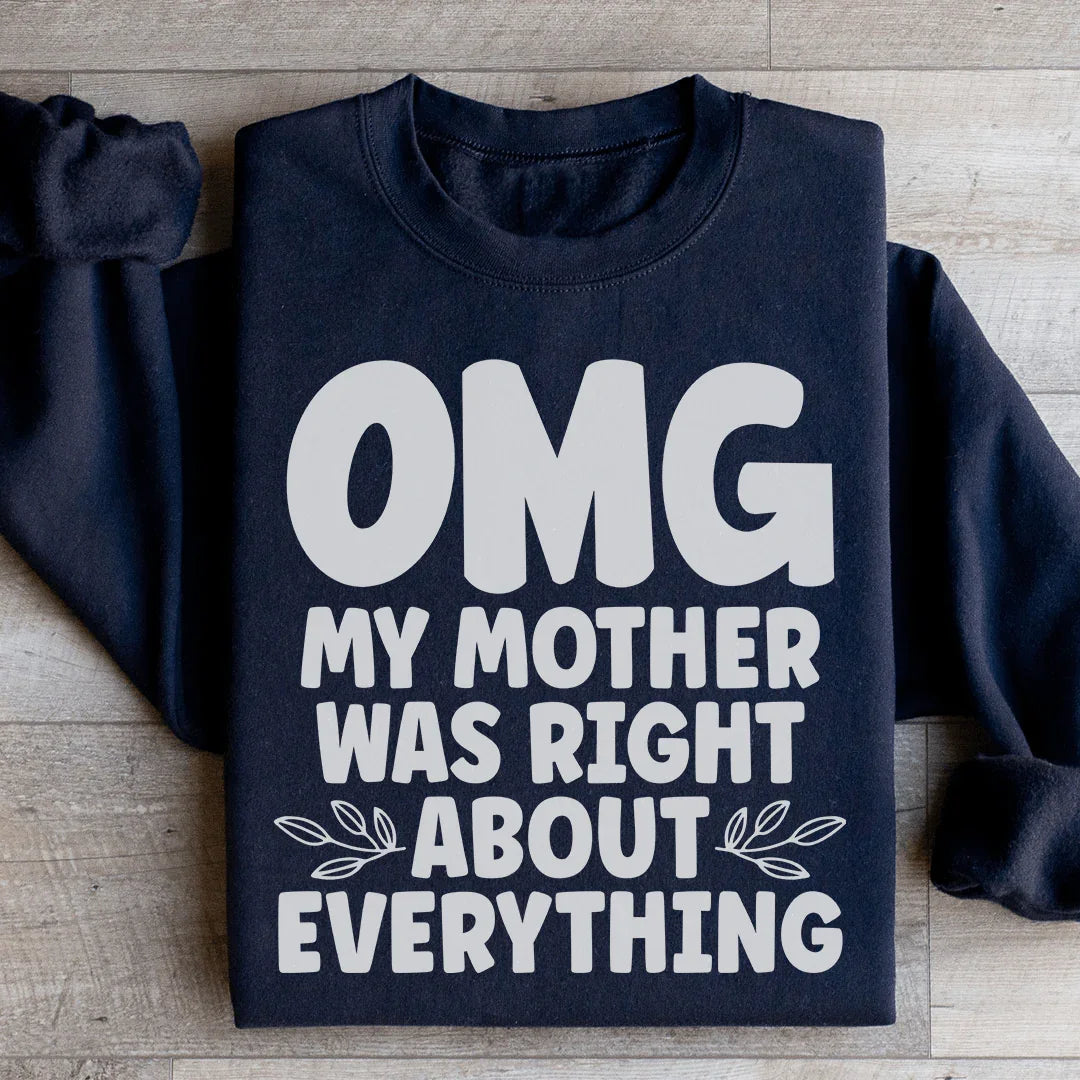 Omg My Mother Was Right About Everything Sweatshirt Black / S Peachy Sunday T-Shirt