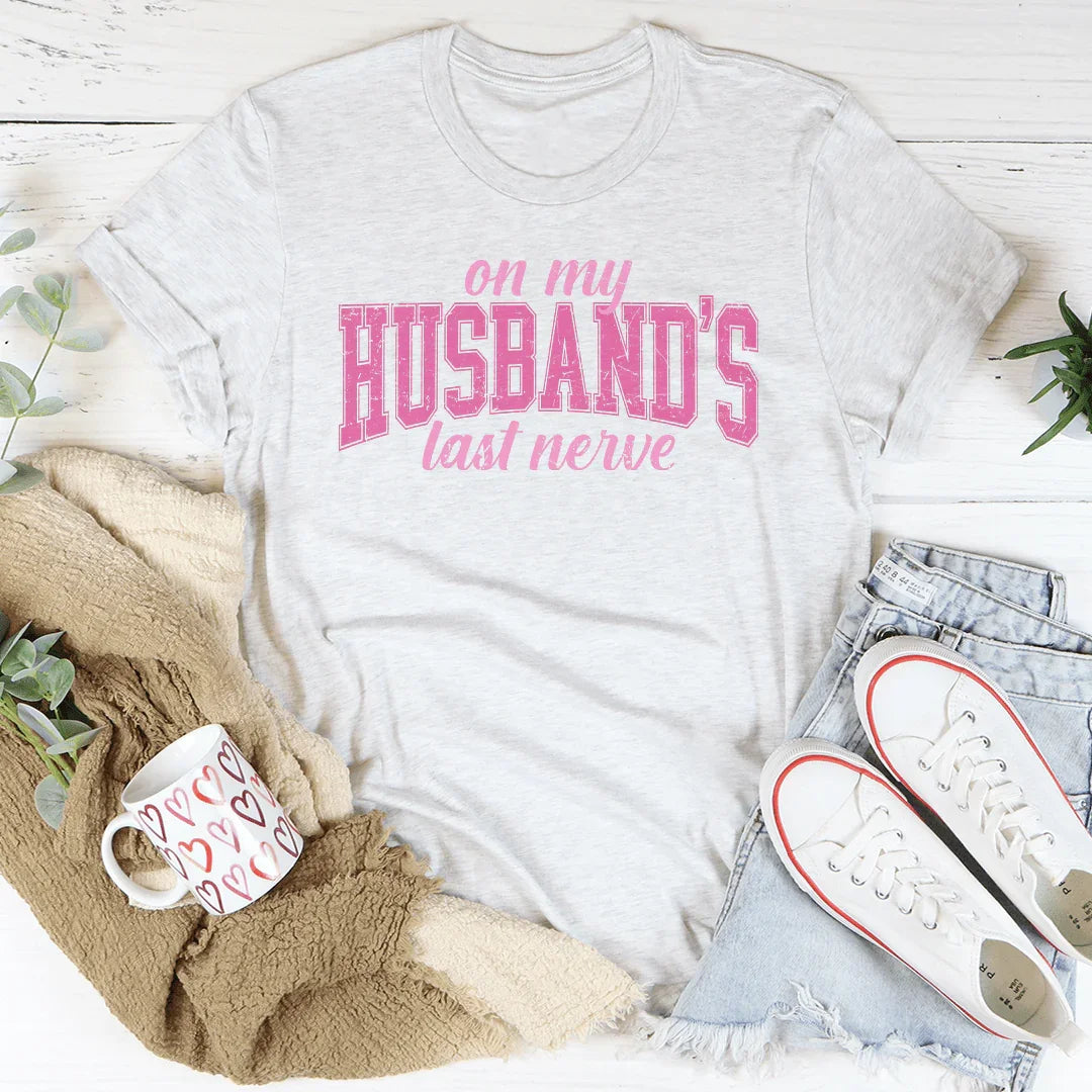On My Husband's Last Nerve Tee Ash / S Peachy Sunday T-Shirt