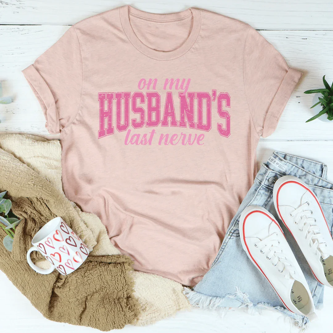 On My Husband's Last Nerve Tee Heather Prism Peach / S Peachy Sunday T-Shirt