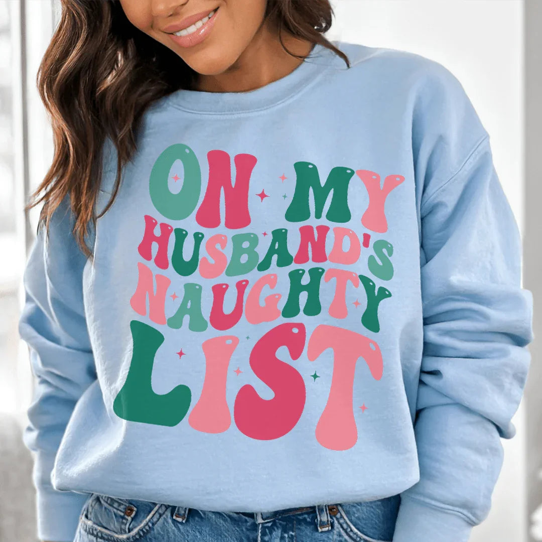 On My Husbands Naughty List Sweatshirt Light Blue / S Peachy Sunday T-Shirt