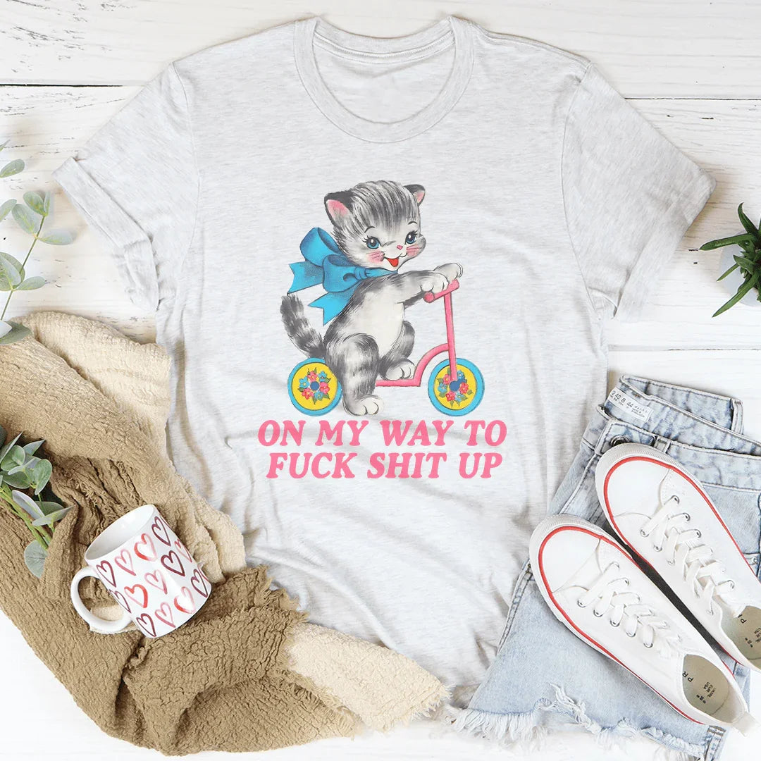 On My Way To F* Shit Up Tee Ash / S Peachy Sunday T-Shirt