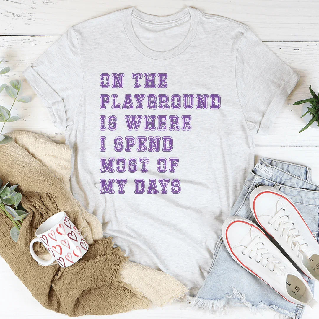 On The Playground Is Where I Spend Most Of My Days Tee Ash / S Peachy Sunday T-Shirt