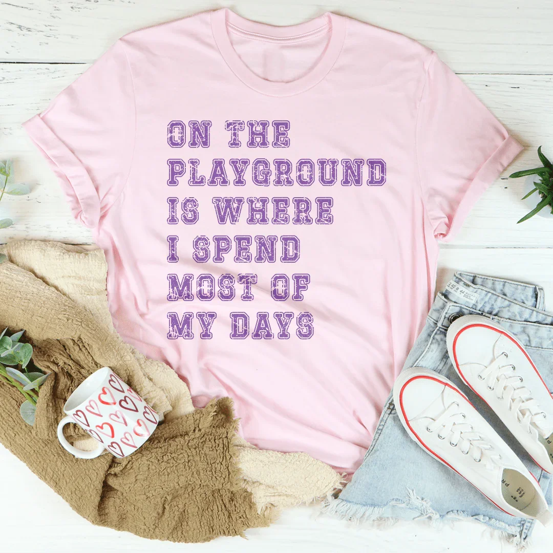 On The Playground Is Where I Spend Most Of My Days Tee Pink / S Peachy Sunday T-Shirt