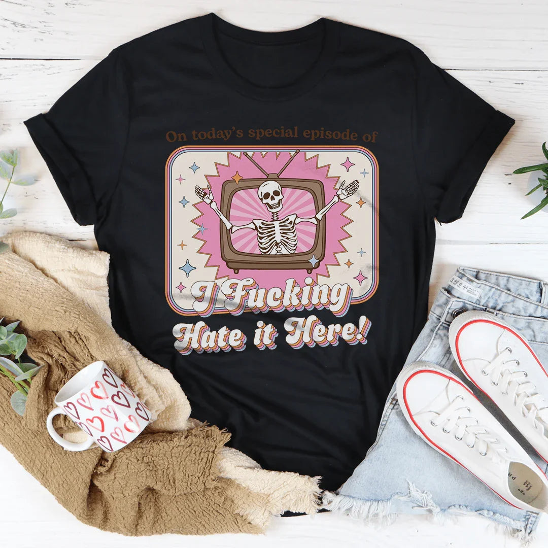 On Today's Special Episode Of I F-cking Hate It Here Tee Black Heather / S Peachy Sunday T-Shirt