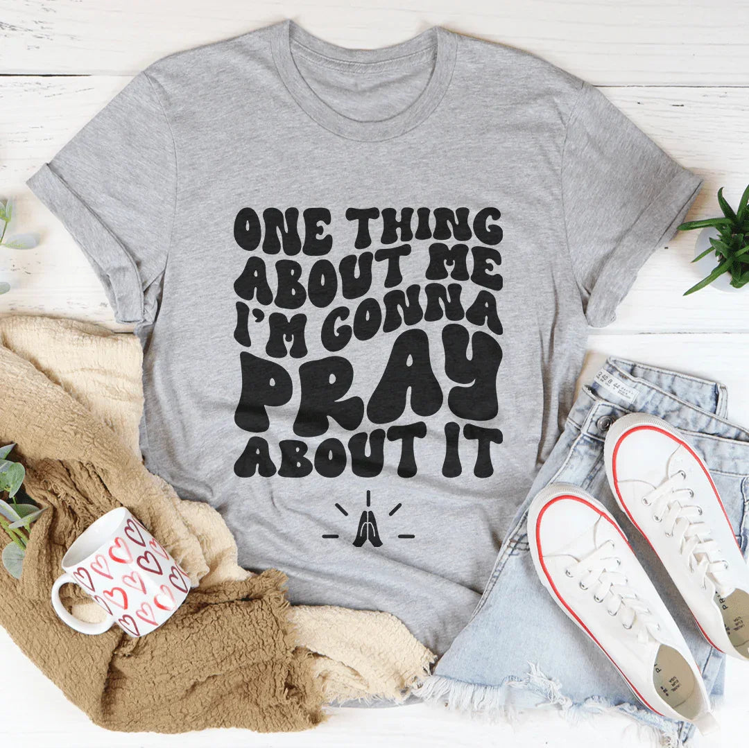 One Thing About Me I'm Gonna Pray About Tee Athletic Heather / S Peachy Sunday T-Shirt