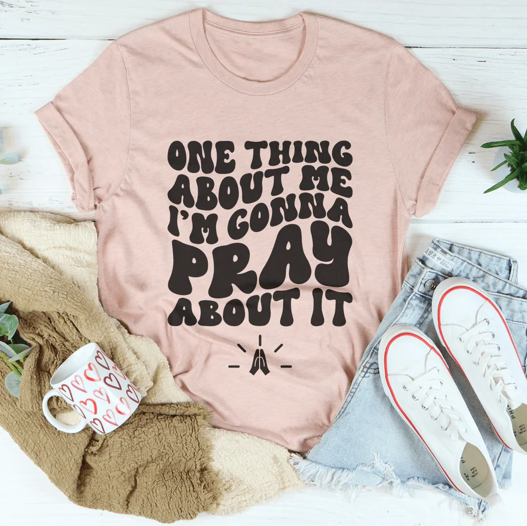 One Thing About Me I'm Gonna Pray About Tee Heather Prism Peach / S Peachy Sunday T-Shirt