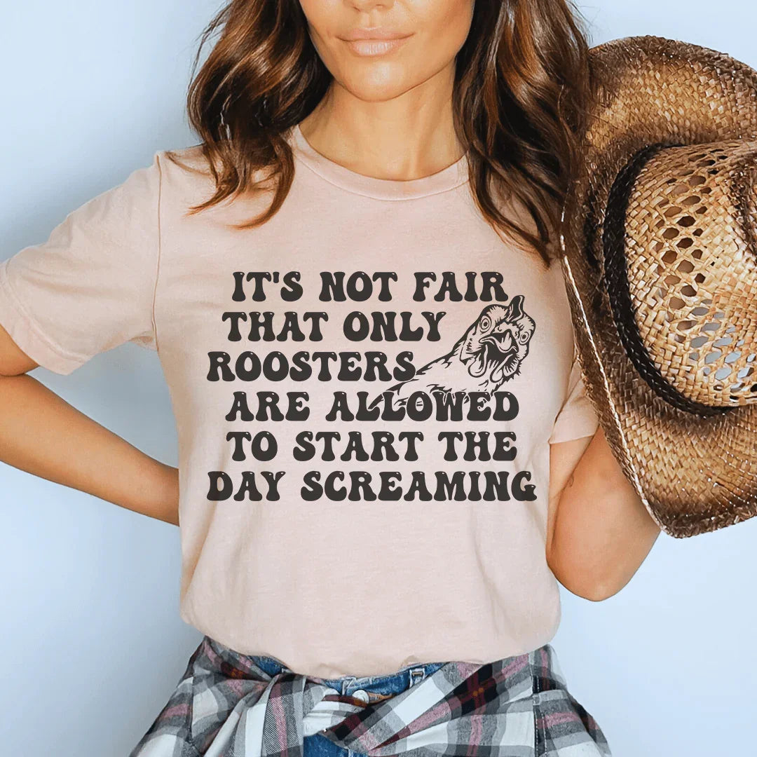 Only Rooster Are Allowed To Start The Day Screaming Tee Peachy Sunday T-Shirt