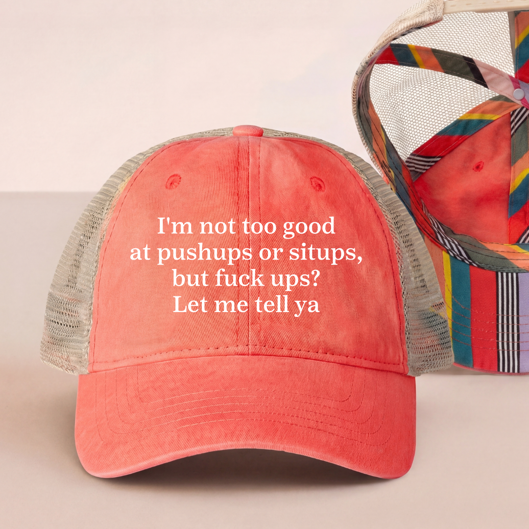 I'm Not Too Good At Pushups Or Situps Trucker Hat