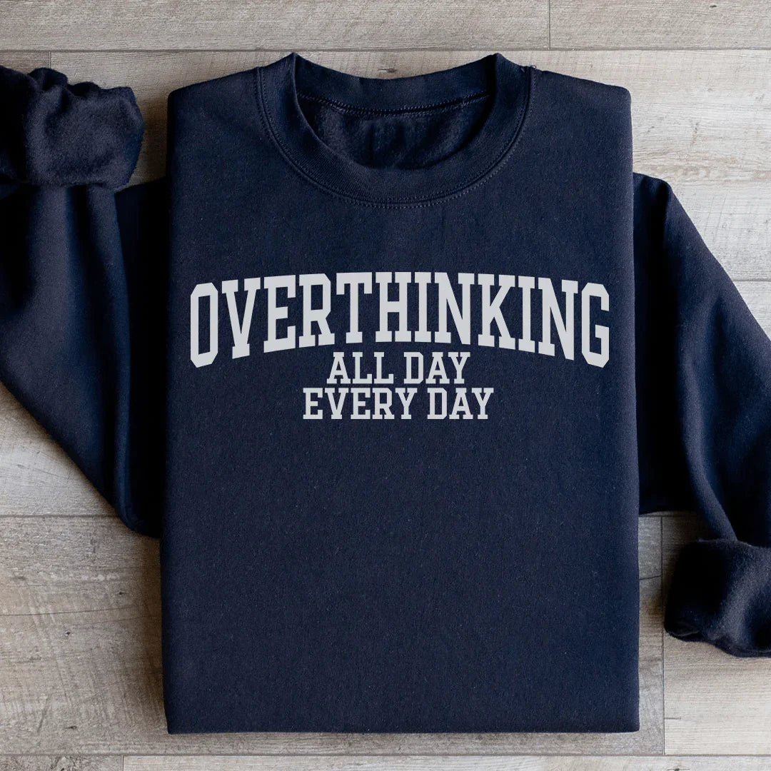 Overthinking All Day Every Day Sweatshirt Peachy Sunday T-Shirt