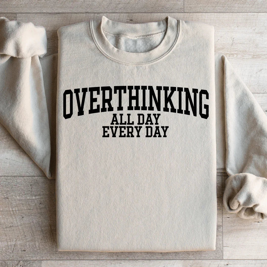Overthinking All Day Every Day Sweatshirt Peachy Sunday T-Shirt