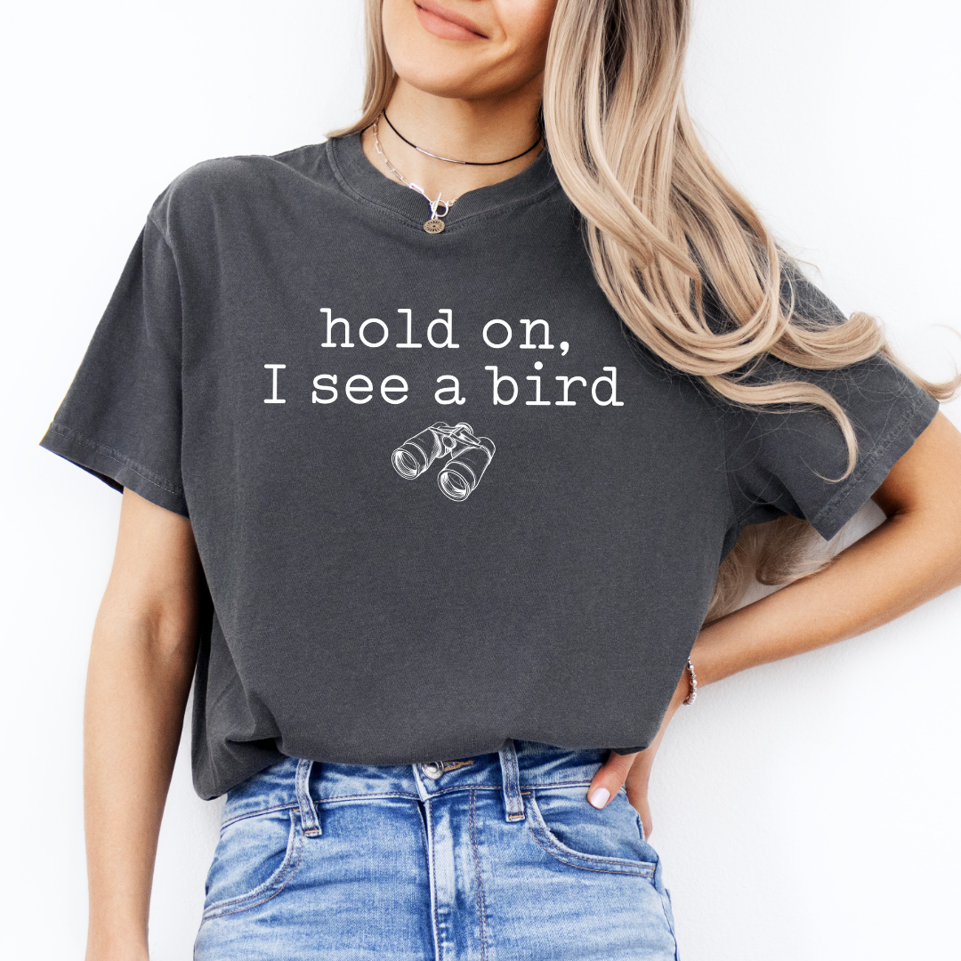 Hold On I See A Bird Tee