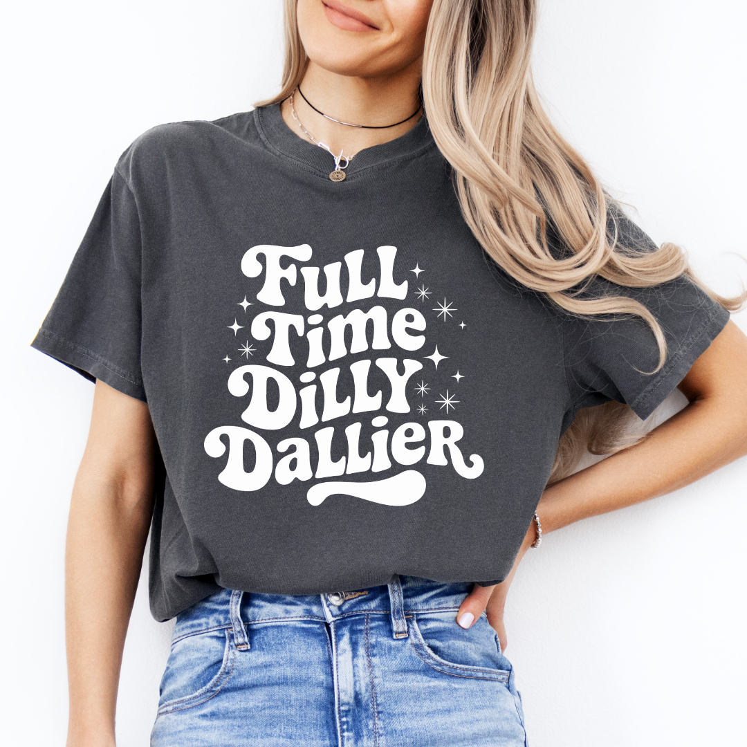 Full Time Dilly Dallier Tee