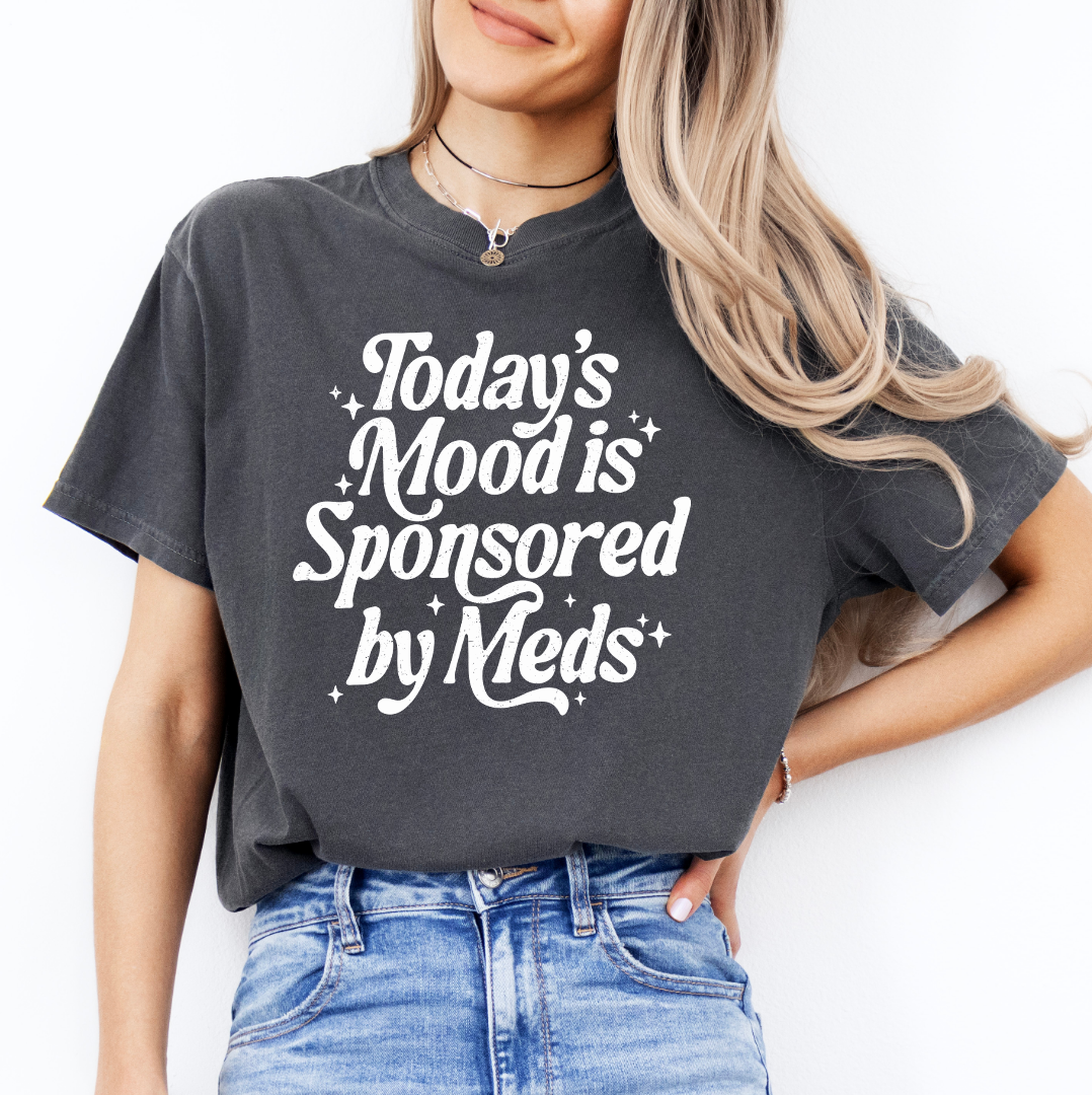 Today's Mood Is Sponsored By Meds Tee